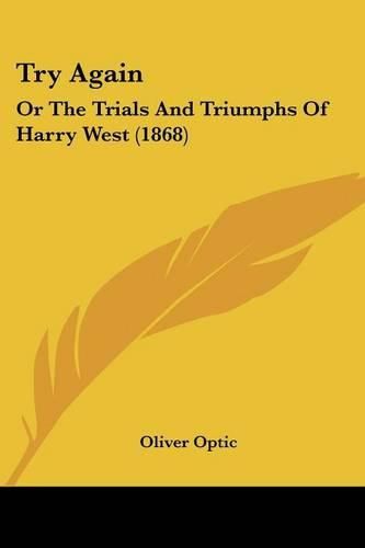 Cover image for Try Again: Or the Trials and Triumphs of Harry West (1868)