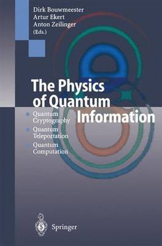 Cover image for The Physics of Quantum Information: Quantum Cryptography, Quantum Teleportation, Quantum Computation