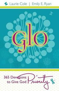 Cover image for Glo: 365 Devotions to Give God Priority