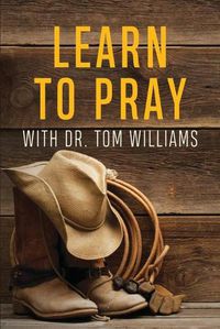 Cover image for Learn to Pray: With Dr. Tom Williams