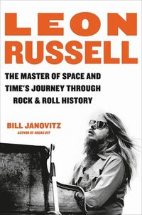 Cover image for Leon Russell: The Master of Space and Time's Journey Through Rock & Roll History