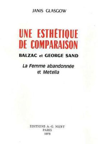 Cover image for Une Esthetique de Comparaison, Balzac Et George Sand: La Femme Abandonnee Et Metella