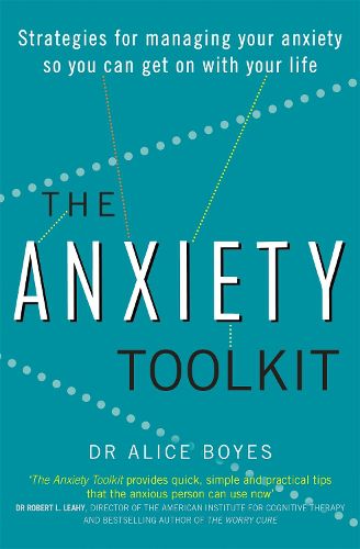 Cover image for The Anxiety Toolkit: Strategies for managing your anxiety so you can get on with your life