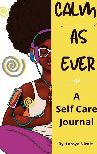 Cover image for Calm as Ever: Black Women Self Care Journal (90 Days) of Gratitude and Self Love