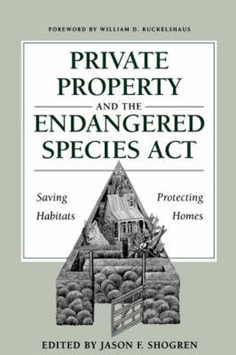 Cover image for Private Property and the Endangered Species Act: Saving Habitats, Protecting Homes