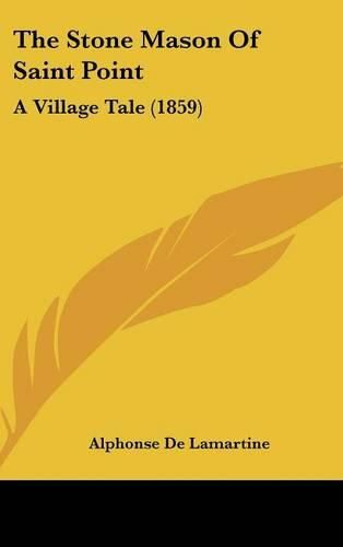 Cover image for The Stone Mason Of Saint Point: A Village Tale (1859)