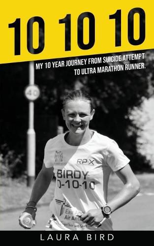 Cover image for 10 10 10: My 10 year journey from suicide attempt to ultra marathon runner