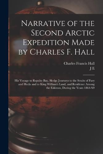 Narrative of the Second Arctic Expedition Made by Charles F. Hall