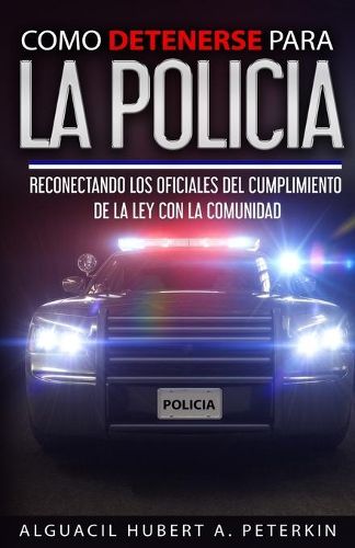 Cover image for Como Detenerse Para La Policia: Reconectando a La Policia con la Comunidad