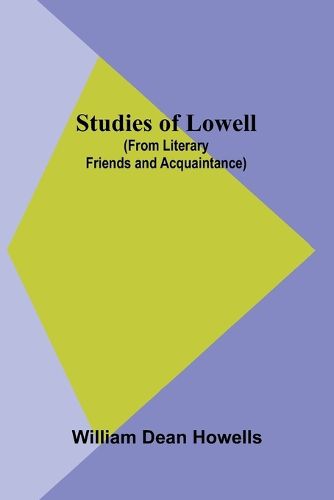 Cover image for Studies of Lowell (from Literary Friends and Acquaintance)