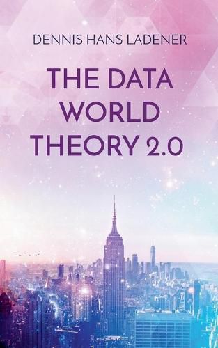 The Data World Theory 2.0: Philosophy made in Germany