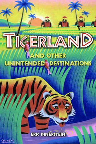 Cover image for Tigerland and Other Unintended Destinations