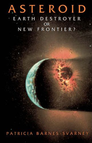 Cover image for Asteroid: Earth Destroyer or New Frontier?