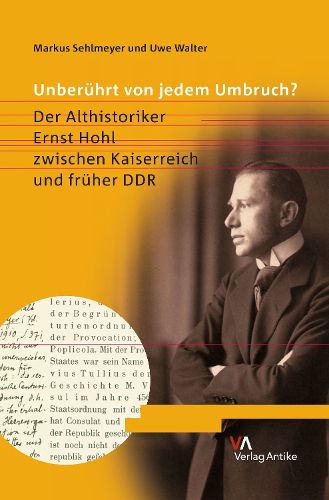 Cover image for Unberuhrt Von Jedem Umbruch?: Der Althistoriker Ernst Hohl Zwischen Kaiserreich Und Fruher Ddr