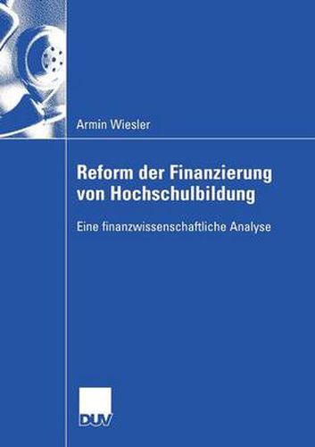 Cover image for Reform Der Finanzierung Von Hochschulbildung: Eine Finanzwissenschaftliche Analyse