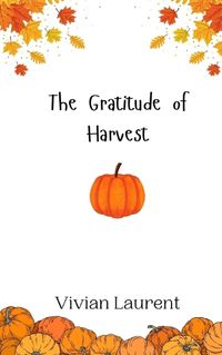 Cover image for The Gratitude of Harvest