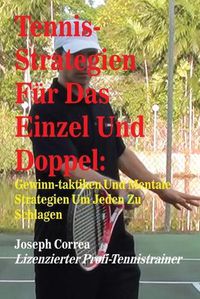 Cover image for Tennis-Strategien Fur Das Einzel Und Doppel: Gewinn-Taktiken Und Mentale Strategien Um Jeden Zu Schlagen