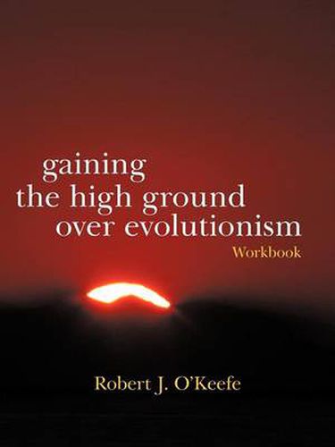 Cover image for Gaining the High Ground Over Evolutionism-Workbook