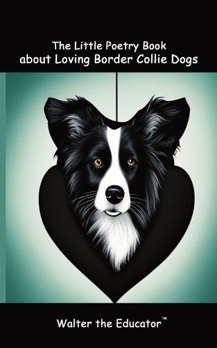 Cover image for The Little Poetry Book about Loving Border Collie Dogs