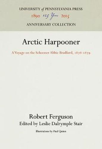 Arctic Harpooner: A Voyage on the Schooner Abbie Bradford, 1878-1879