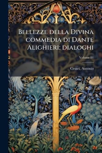 Cover image for Bellezze Della Divina Commedia Di Dante Alighieri; Dialoghi