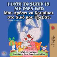 Cover image for I Love to Sleep in My Own Bed (English Greek Bilingual Book)