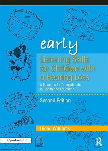 Early Listening Skills for Children with a Hearing Loss: A Resource for Professionals in Health and Education