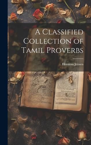 Cover image for A Classified Collection of Tamil Proverbs