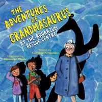 Cover image for The Adventures of Grandmasaurus: At the Aquarium Rescue Centre