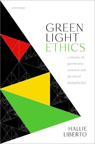 Cover image for Green Light Ethics: A Theory of Permissive Consent and its Moral Metaphysics