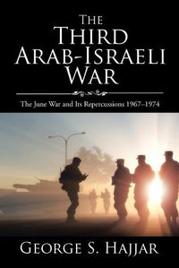 Cover image for The Third Arab-Israeli War: The June War and Its Repercussions 1967-1974