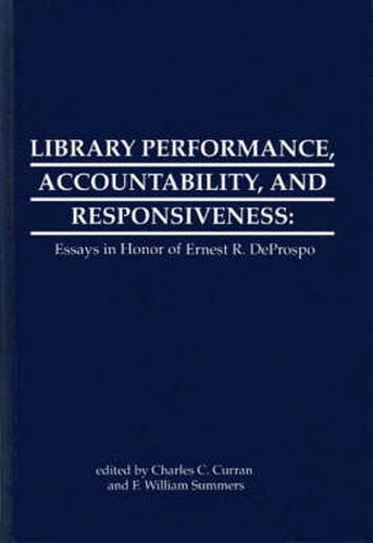 Cover image for Library Performance, Accountability and Responsiveness: Essays in Honor of Wernest R. Deporspo