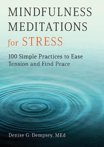 Cover image for Mindfulness Meditations for Stress: 100 Simple Practices to Ease Tension and Find Peace