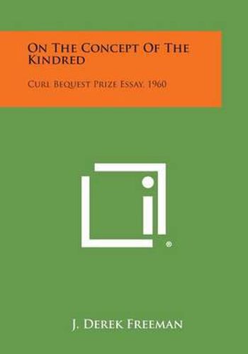 Cover image for On the Concept of the Kindred: Curl Bequest Prize Essay, 1960