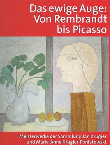 Cover image for Das Ewige Auge: Von Rembrandt Bis Picasso. Meisterwerke Der Sammlung Jan Krugier Und Marie-Anne Krugier-Poniatowski