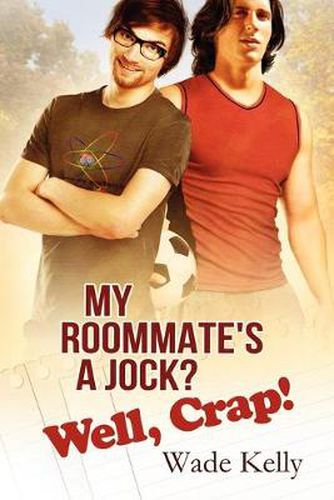 Cover image for My Roommate's a Jock? Well, Crap!