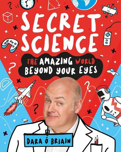 Cover image for Secret Science: The Amazing World Beyond Your Eyes