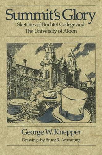 Cover image for Summit's Glory: Sketches of Buchtel College and the University of Akron