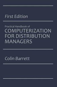 Cover image for The Practical Handbook of Computerization for Distribution Managers