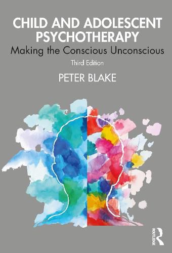 Cover image for Child and Adolescent Psychotherapy: Making the Conscious Unconscious