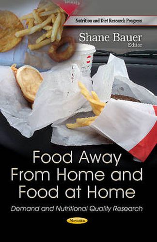 Cover image for Food Away From Home & Food at Home: Demand & Nutritional Quality Research