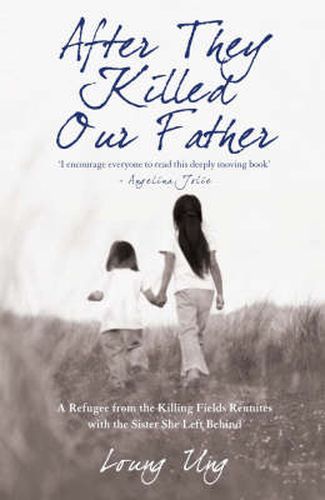 Cover image for After They Killed Our Father: A Refugee from the Killing Fields Reunites with the Sister She Left Behind