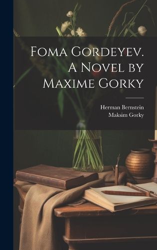 Cover image for Foma Gordeyev. A Novel by Maxime Gorky