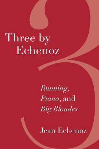 Cover image for Three By Echenoz: Running, Piano, and Big Blondes