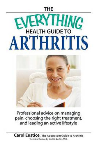 Cover image for The Everything Health Guide to Arthritis: Get Relief from Pain, Understand Treatment and Be More Active!