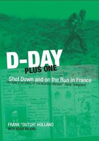 Cover image for D-day Plus One: Shot Down and on the Run in France