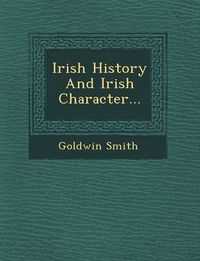 Cover image for Irish History and Irish Character...