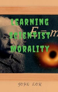 Cover image for Learning Scientist Morality