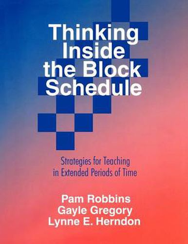 Cover image for Thinking Inside the Block Schedule: Strategies for Teaching in Extended Periods of Time