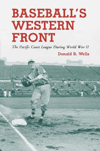 Cover image for Baseball's Western Front: The Pacific Coast League During World War II